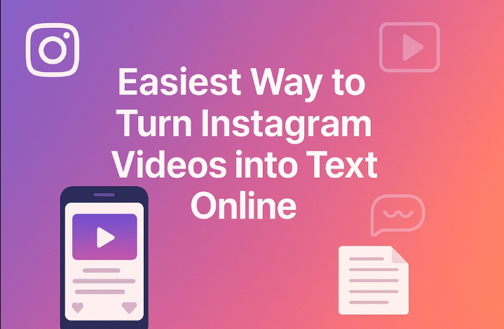 Easiest Way to Turn Instagram Videos into Text Online