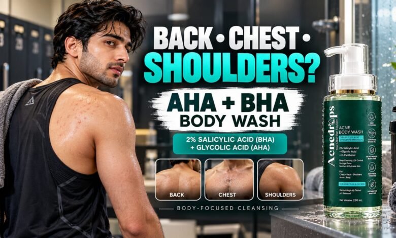 How to Choose an AHA + BHA Body Wash for Back, Chest & Shoulder Breakouts